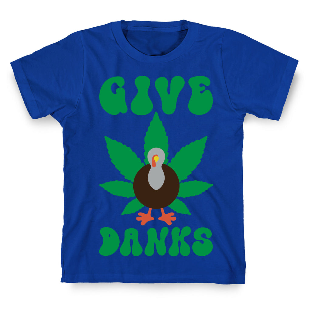 Give Danks Thanksgiving Weed Parody T-Shirt