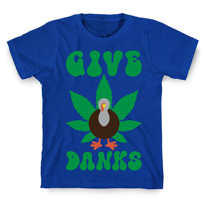 Give Danks Thanksgiving Weed Parody T-Shirt