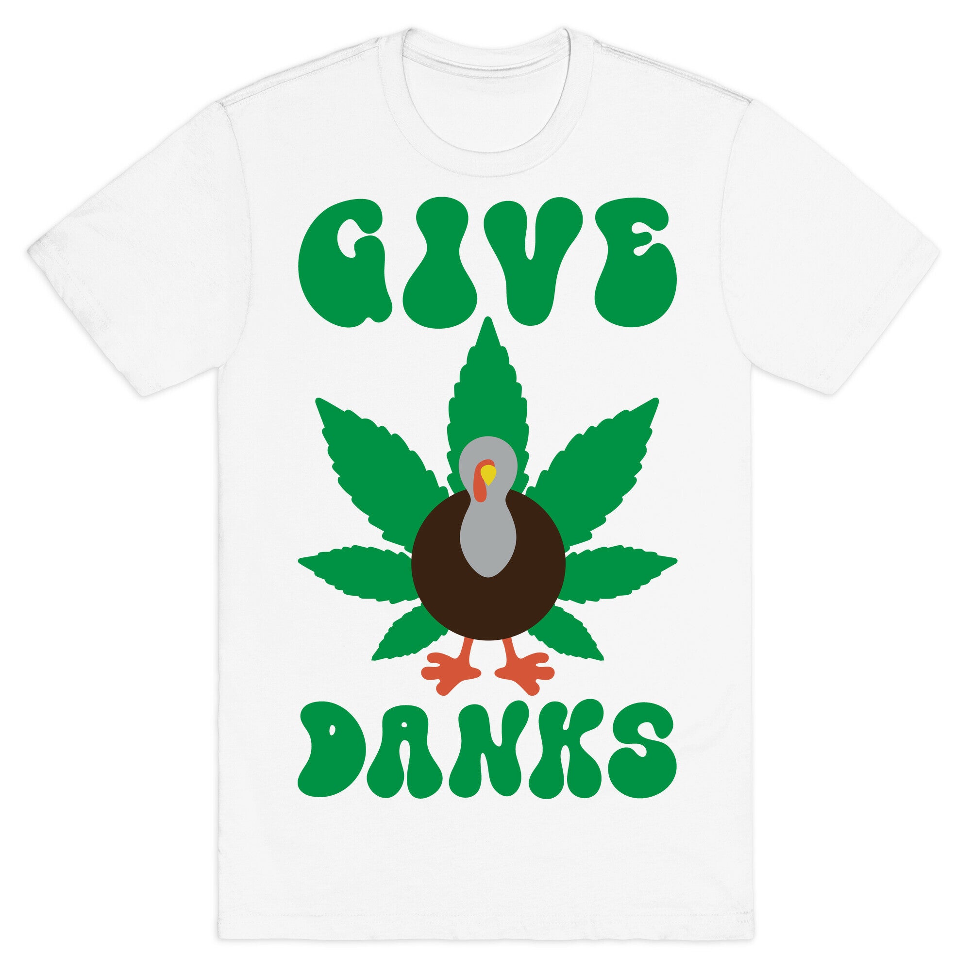 Give Danks Thanksgiving Weed Parody T-Shirt