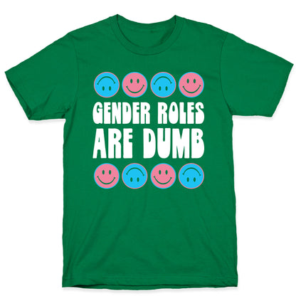 Gender Roles Are Dumb T-Shirt