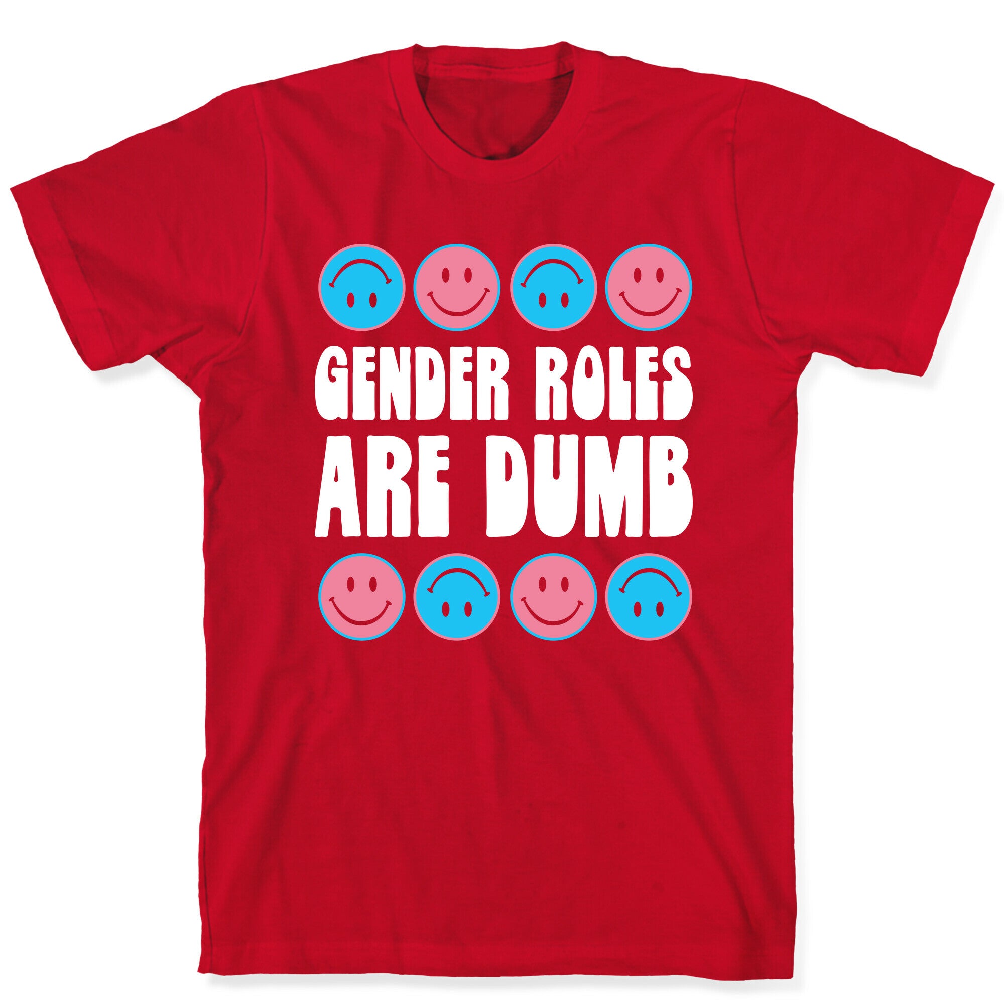 Gender Roles Are Dumb T-Shirt