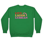 Live Laugh Lesbian Crewneck Sweatshirt