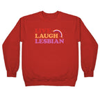 Live Laugh Lesbian Crewneck Sweatshirt