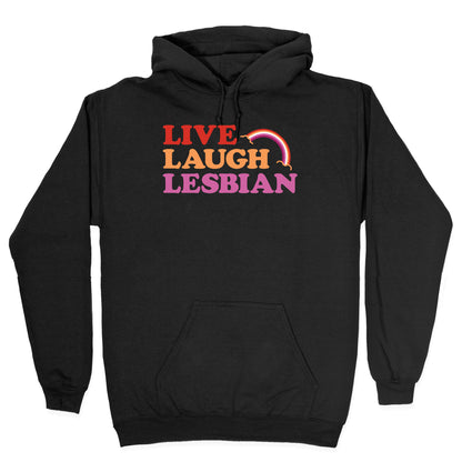 Live Laugh Lesbian Hoodie