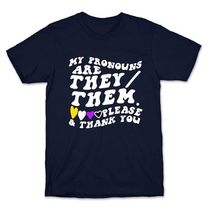 My Pronouns Are They/Them. Please & Thank You T-Shirt