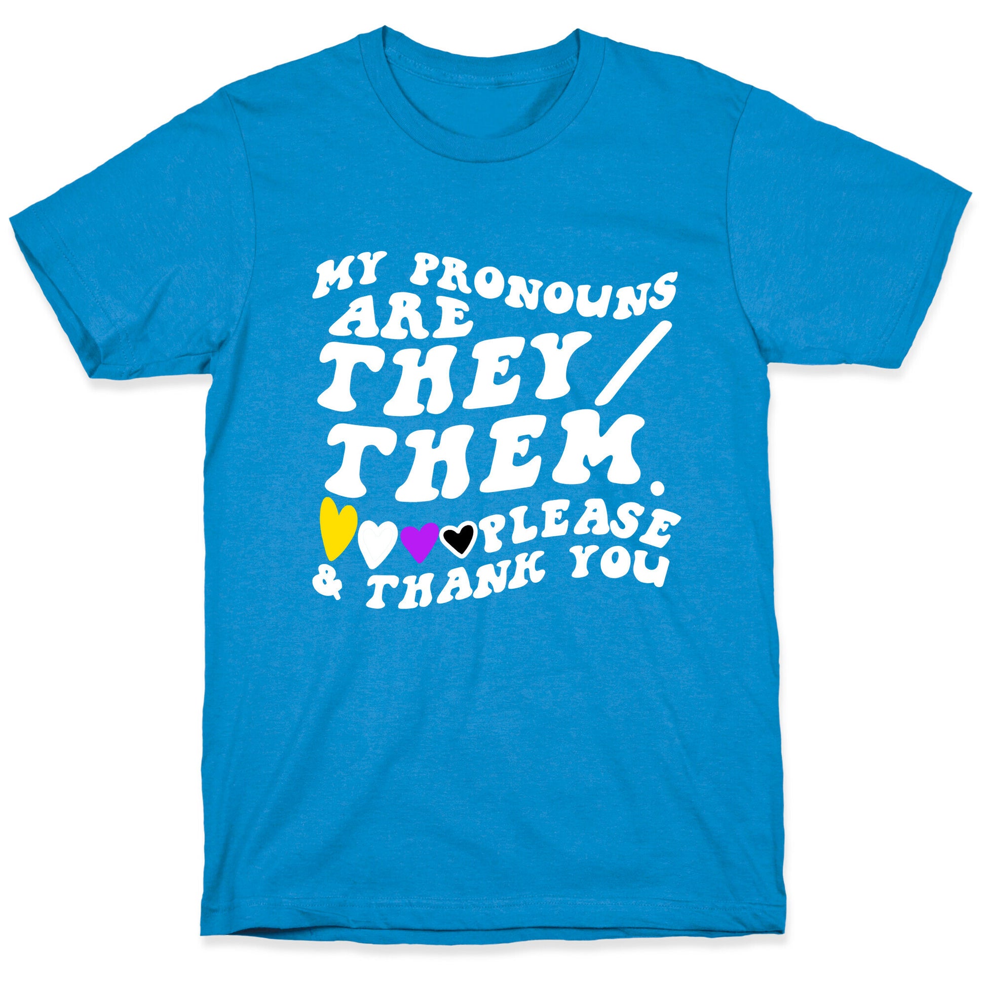 My Pronouns Are They/Them. Please & Thank You T-Shirt
