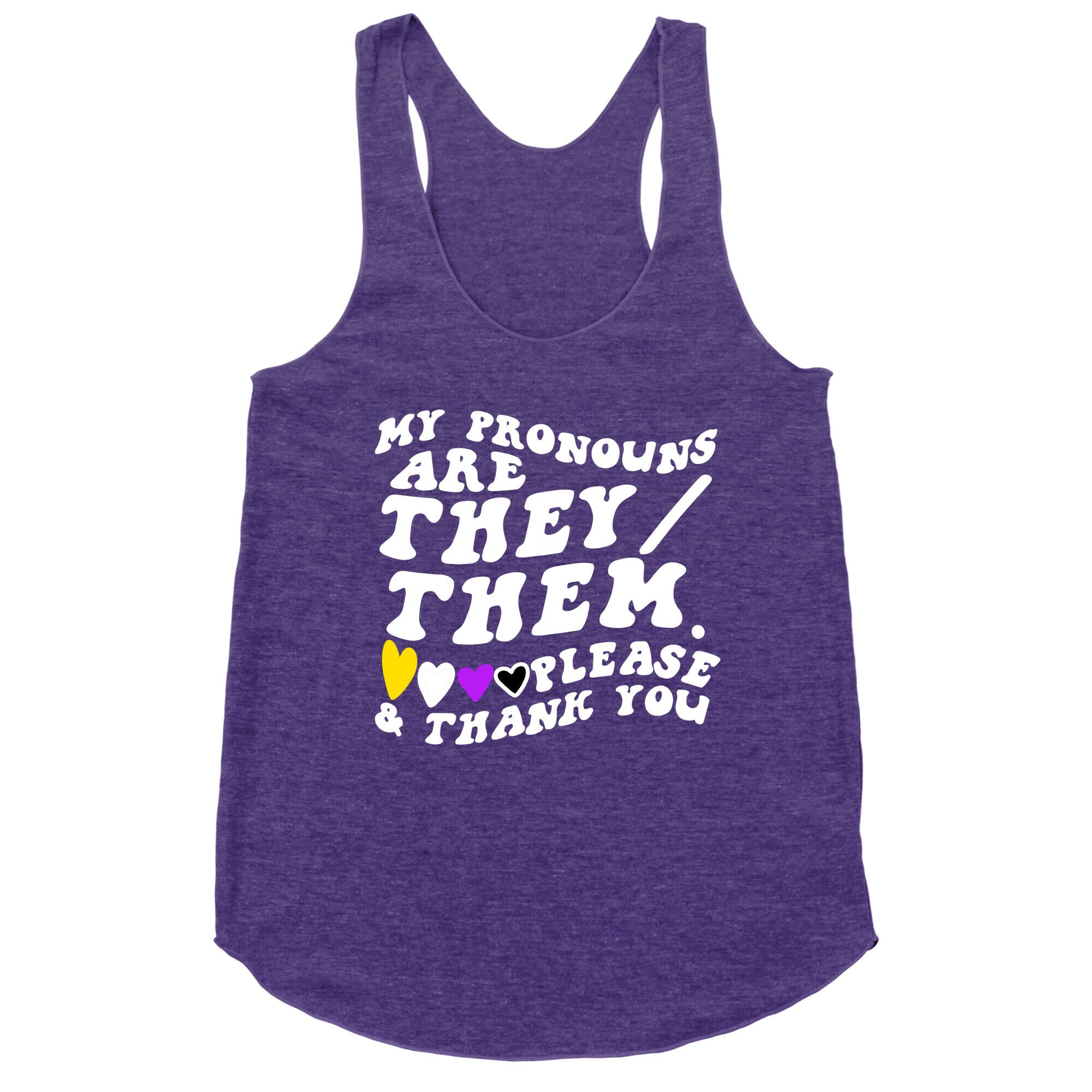 My Pronouns Are They/Them. Please & Thank You Racerback Tank