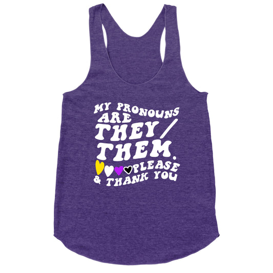 My Pronouns Are They/Them. Please & Thank You Racerback Tank