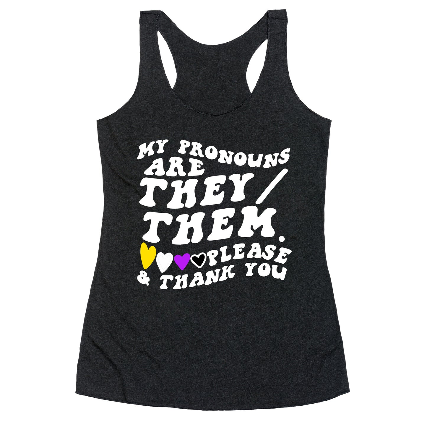 My Pronouns Are They/Them. Please & Thank You Racerback Tank