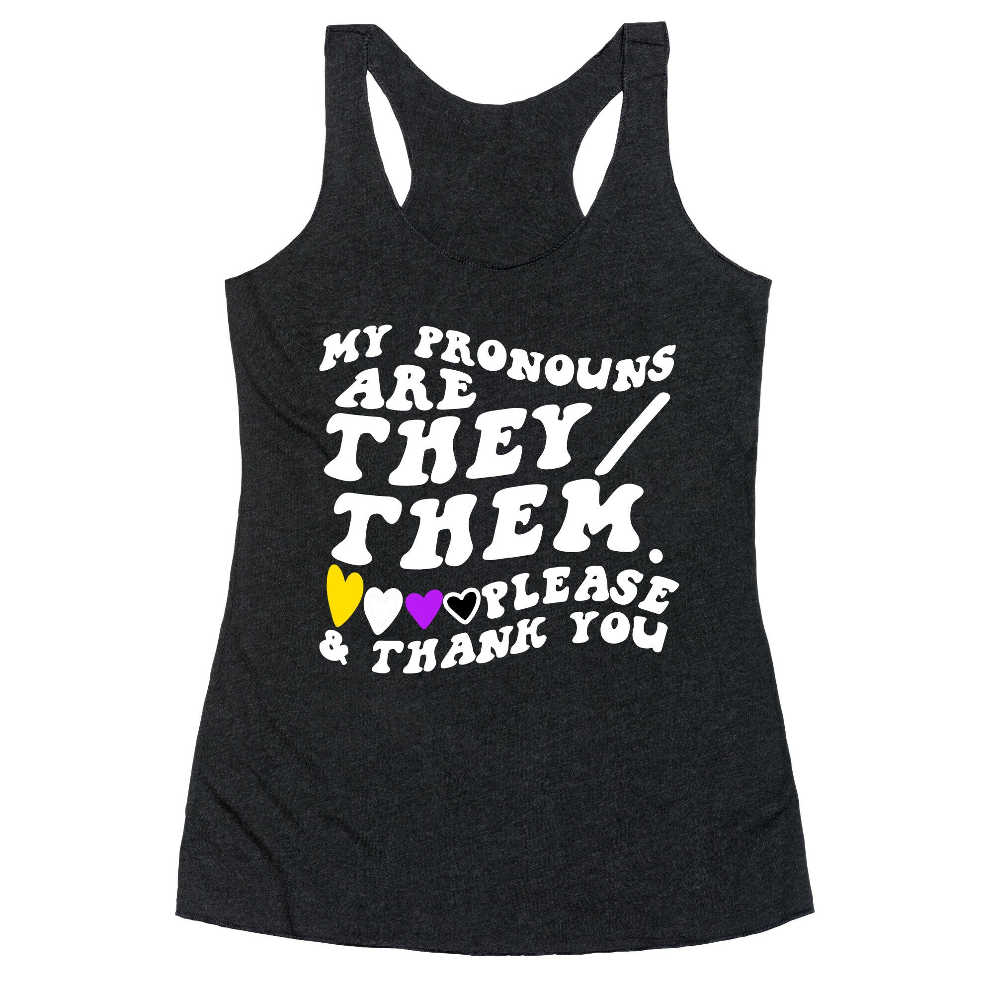 My Pronouns Are They/Them. Please & Thank You Racerback Tank
