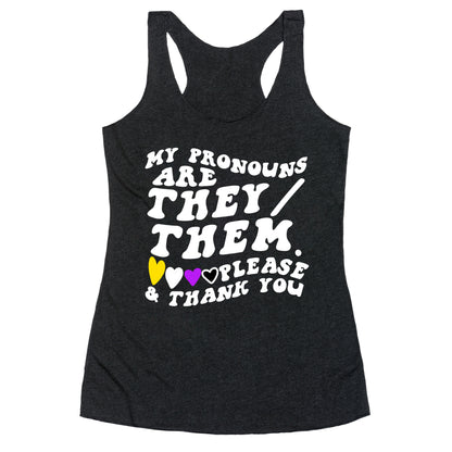 My Pronouns Are They/Them. Please & Thank You Racerback Tank