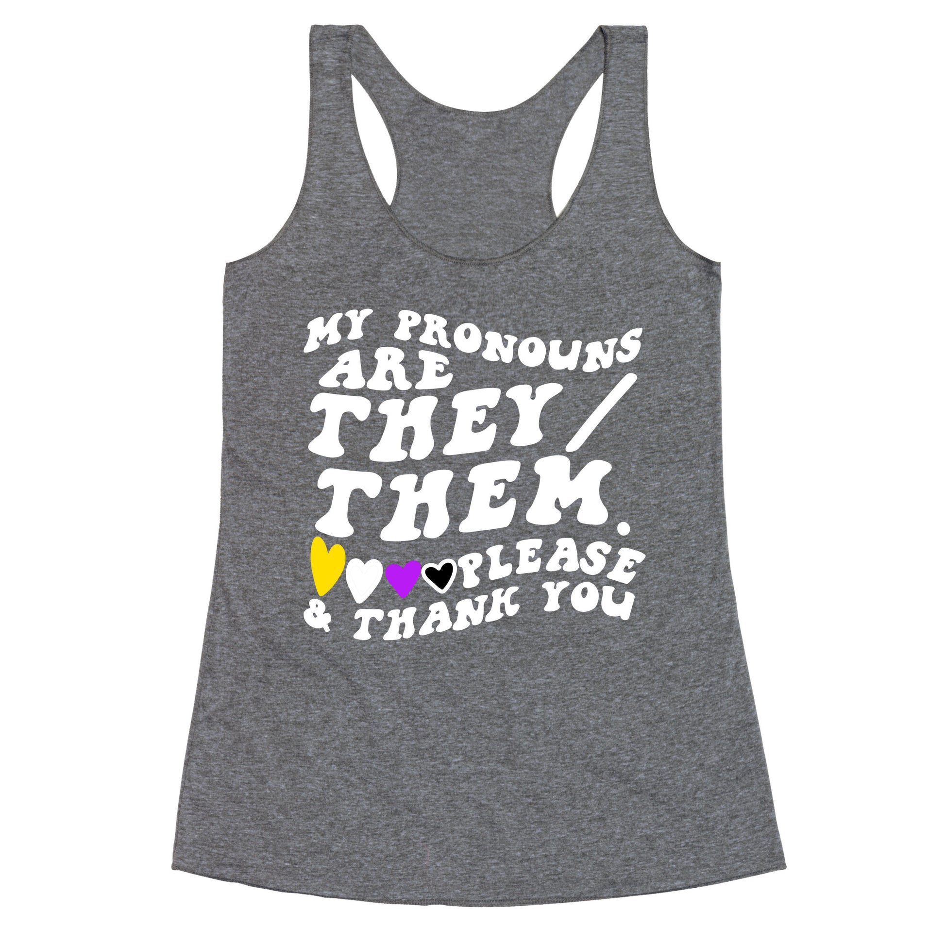 My Pronouns Are They/Them. Please & Thank You Racerback Tank