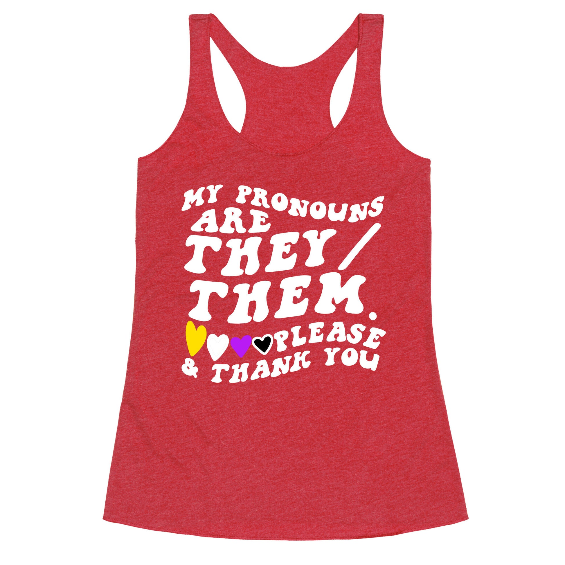 My Pronouns Are They/Them. Please & Thank You Racerback Tank