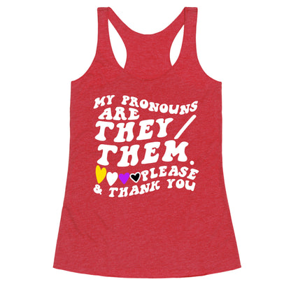 My Pronouns Are They/Them. Please & Thank You Racerback Tank