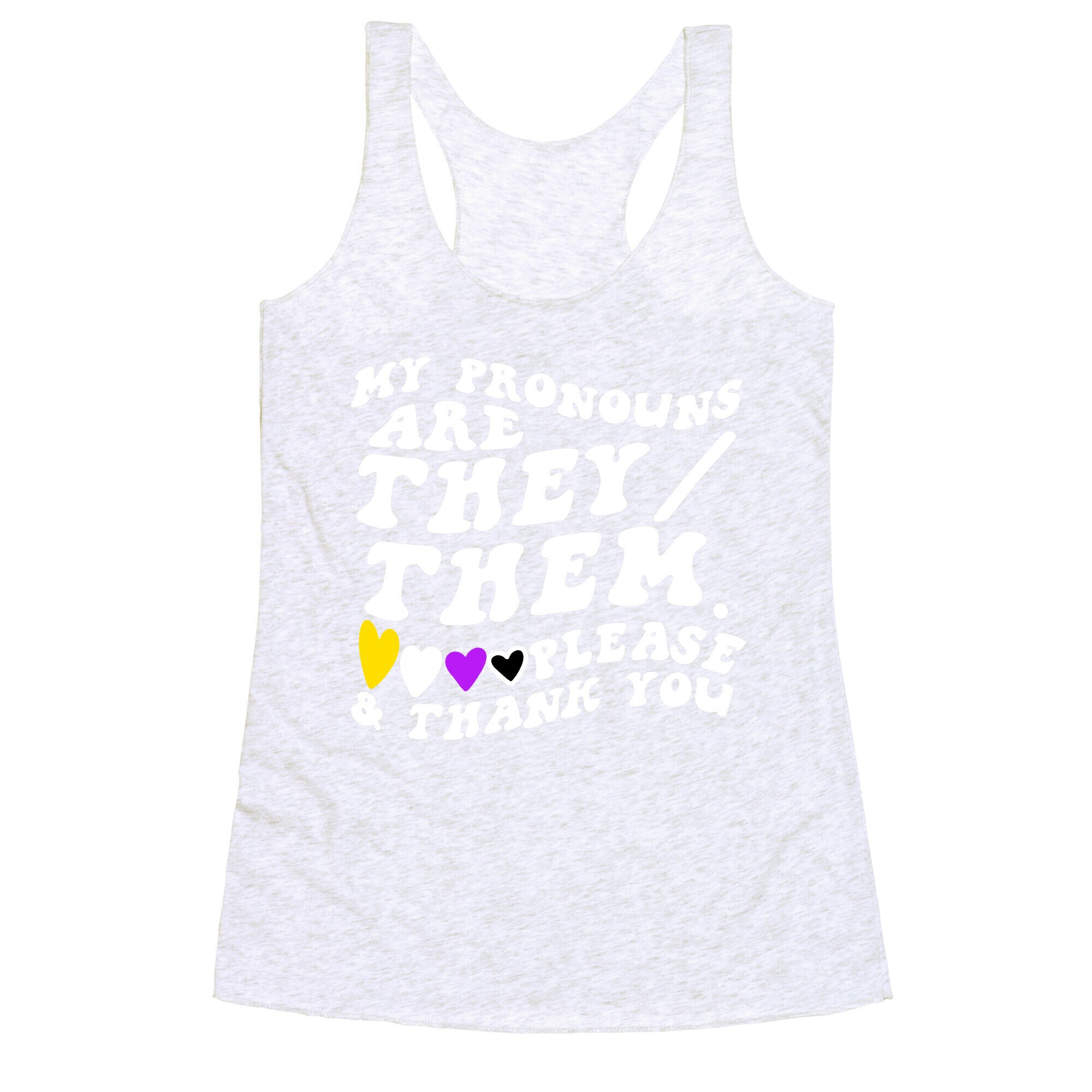 My Pronouns Are They/Them. Please & Thank You Racerback Tank