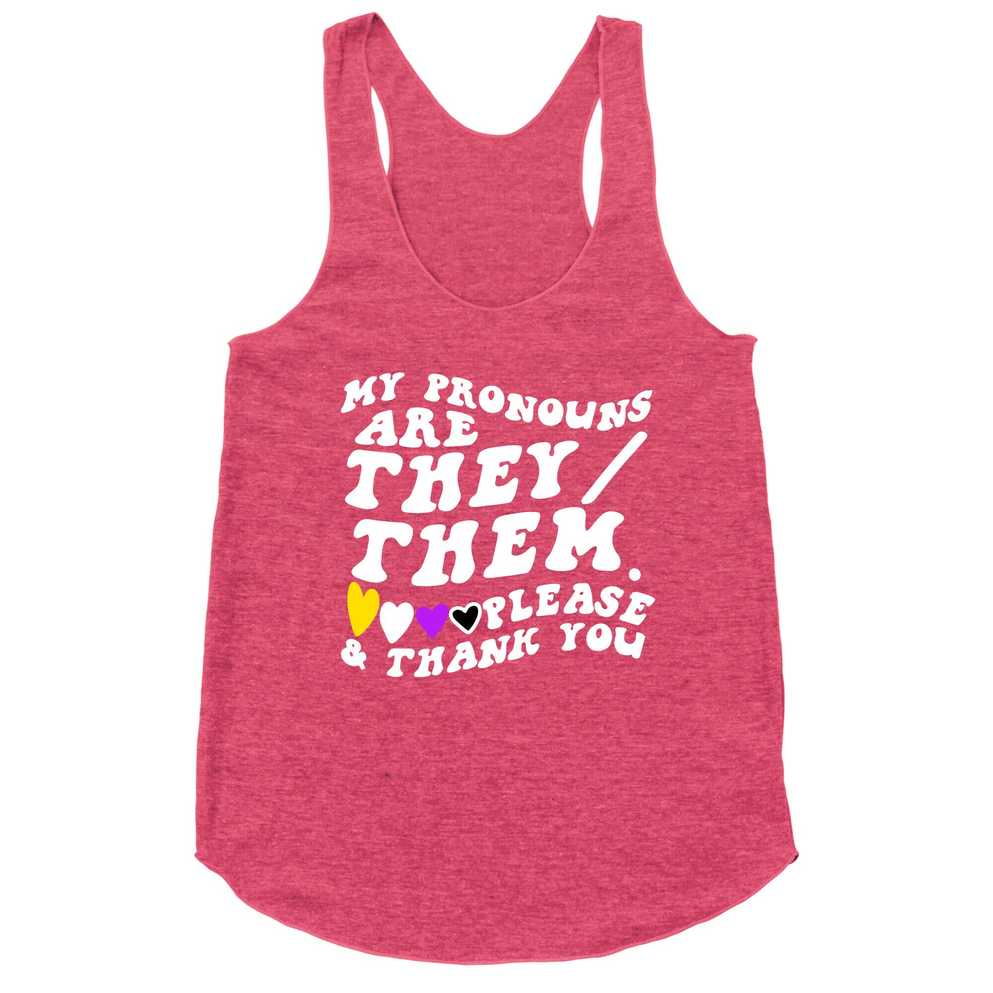 My Pronouns Are They/Them. Please & Thank You Racerback Tank