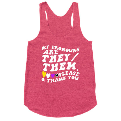 My Pronouns Are They/Them. Please & Thank You Racerback Tank