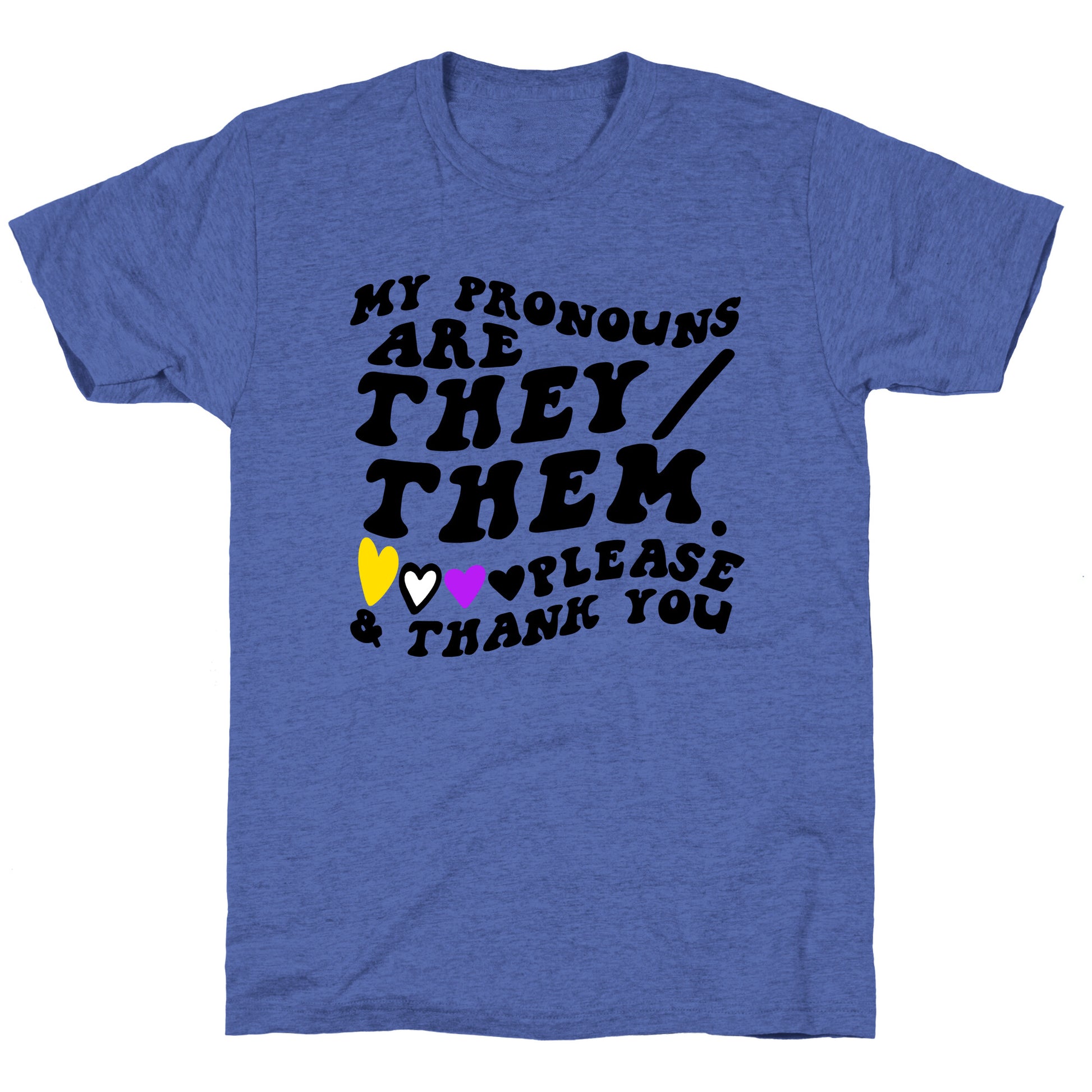 My Pronouns Are They/Them. Please & Thank You Unisex Triblend Tee