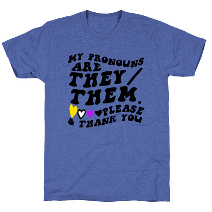 My Pronouns Are They/Them. Please & Thank You Unisex Triblend Tee