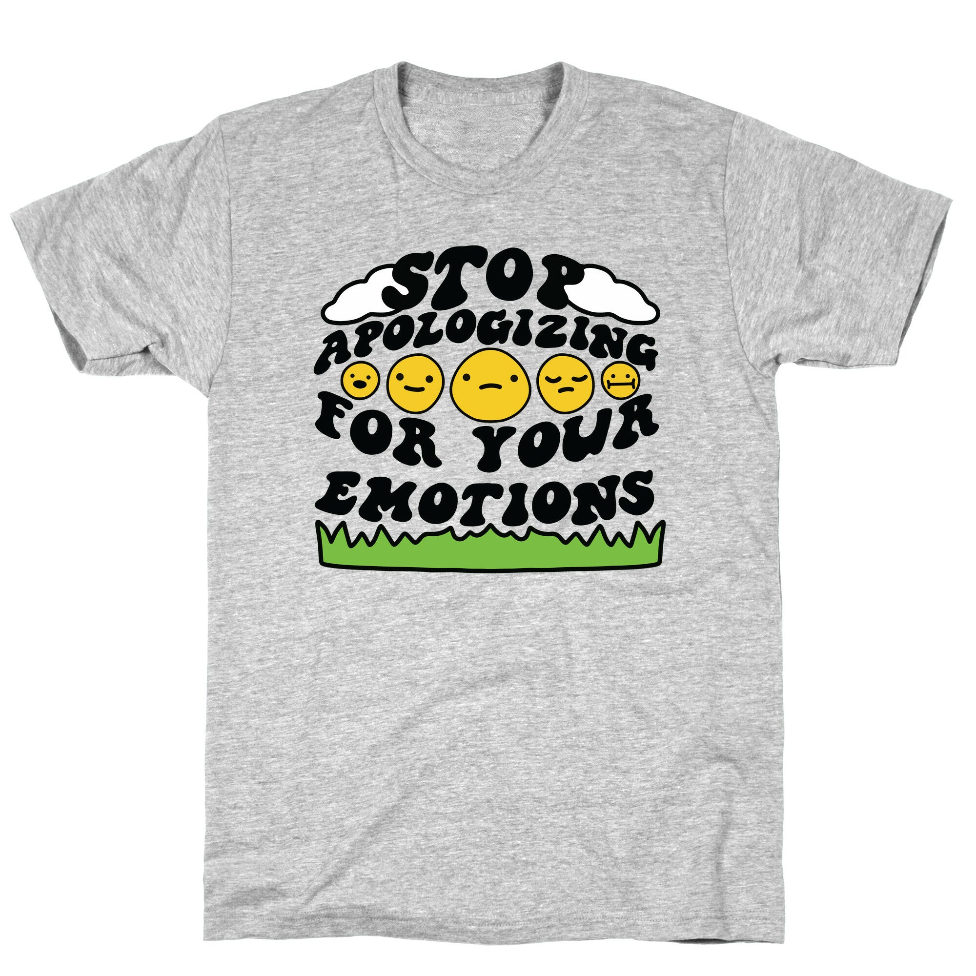 Stop Apologizing For Your Emotions T-Shirt
