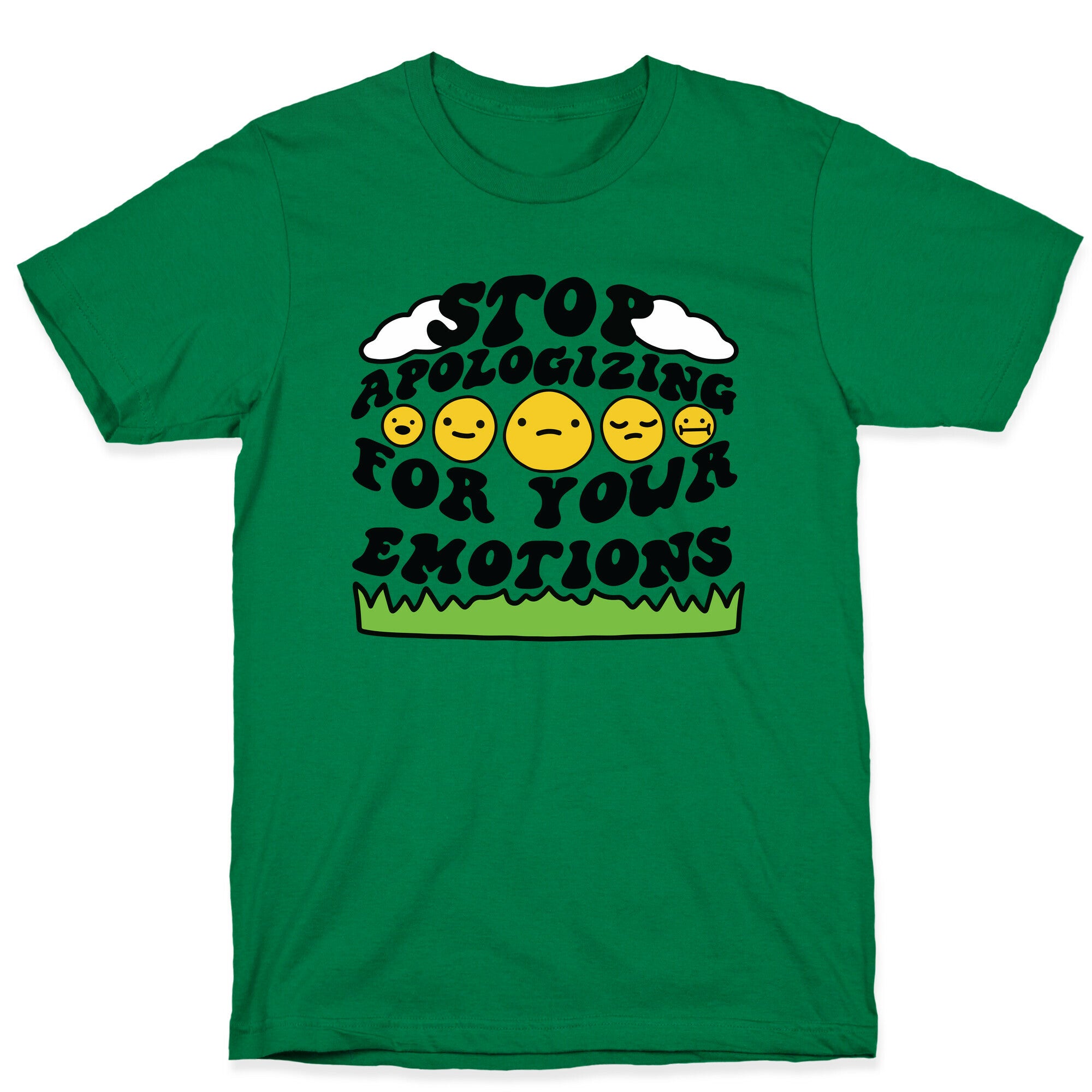Stop Apologizing For Your Emotions T-Shirt