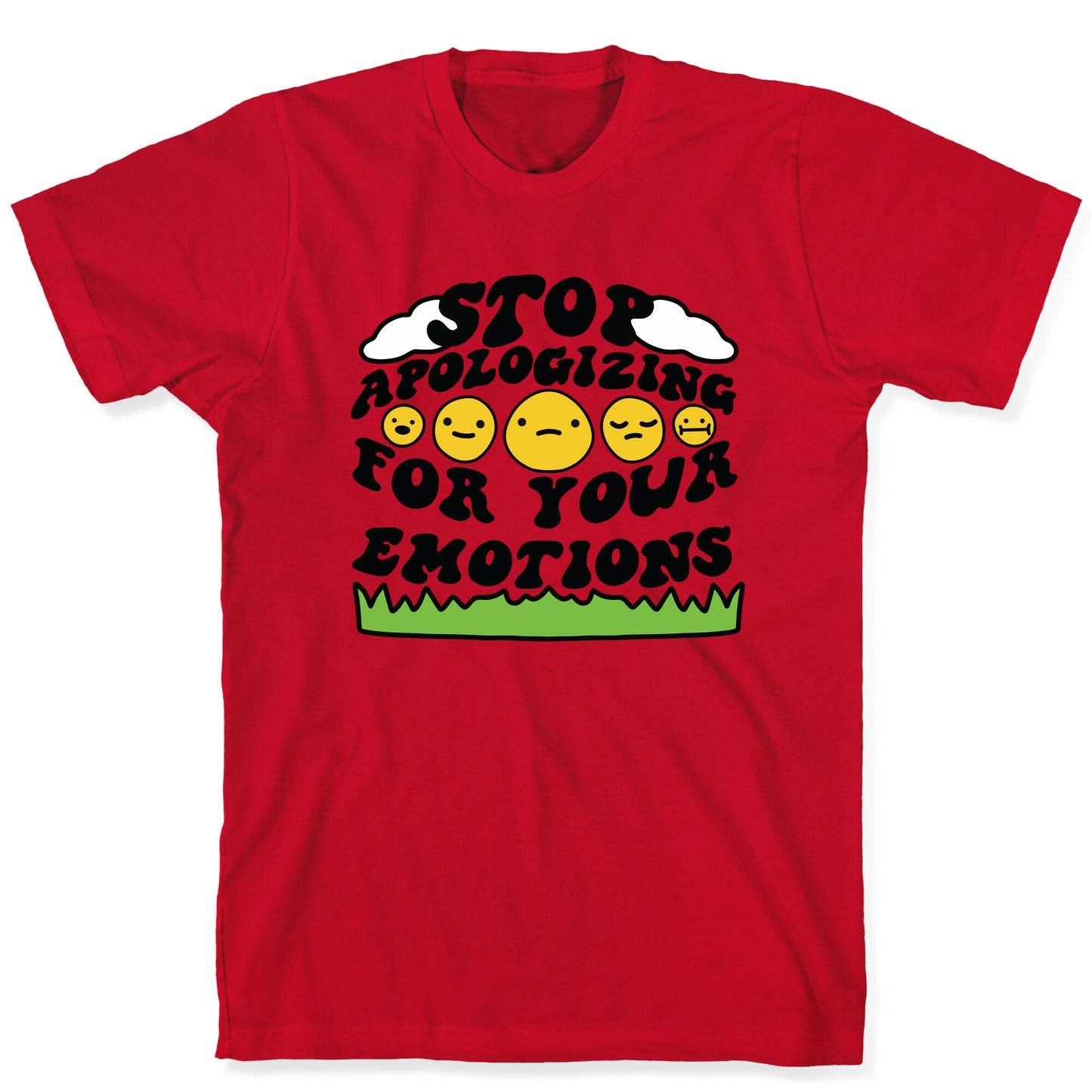 Stop Apologizing For Your Emotions T-Shirt
