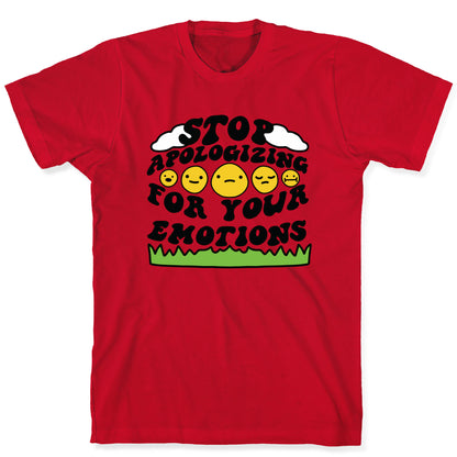Stop Apologizing For Your Emotions T-Shirt