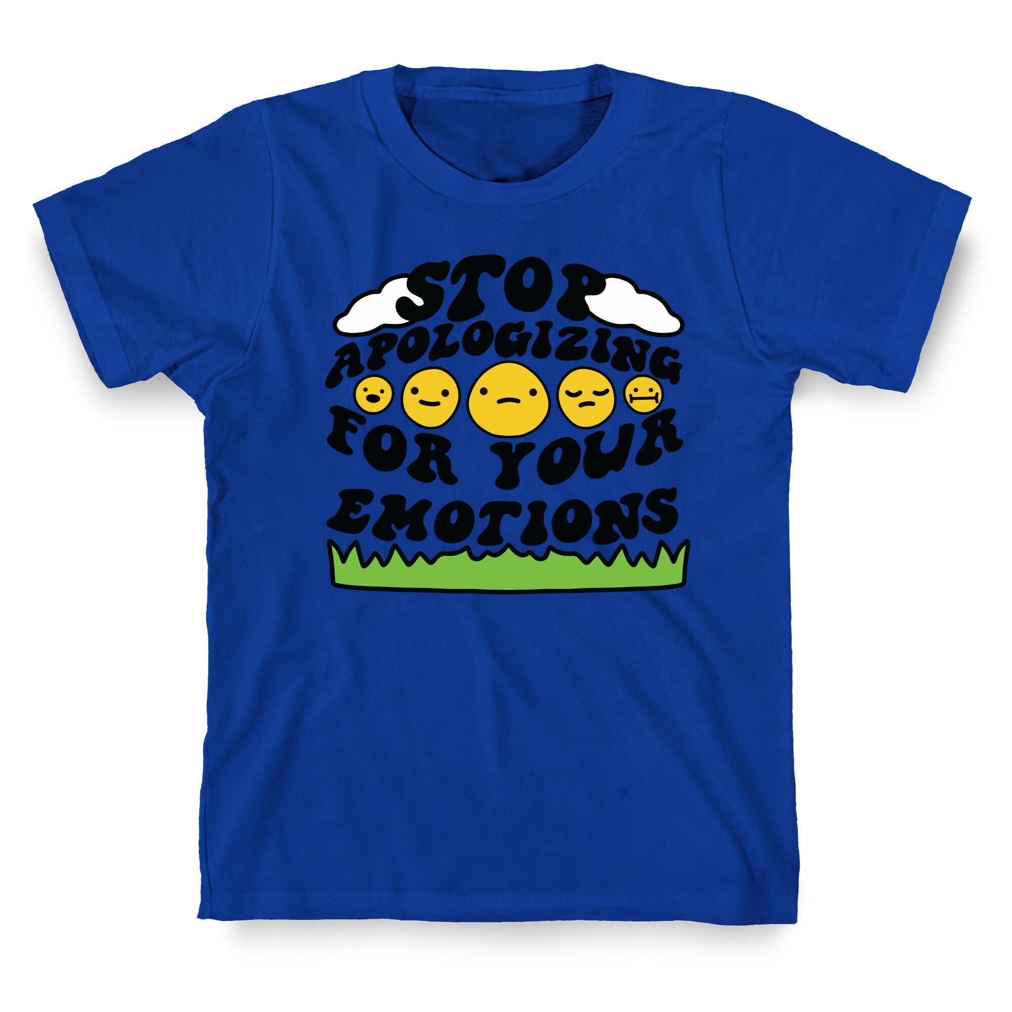 Stop Apologizing For Your Emotions T-Shirt