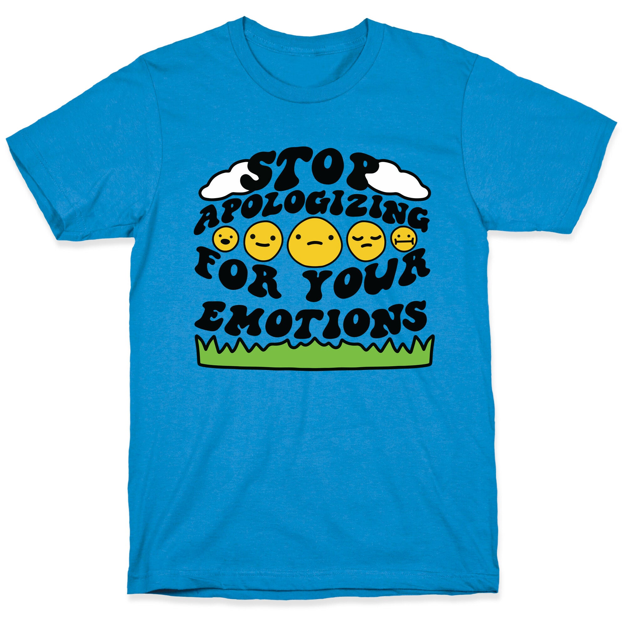 Stop Apologizing For Your Emotions T-Shirt