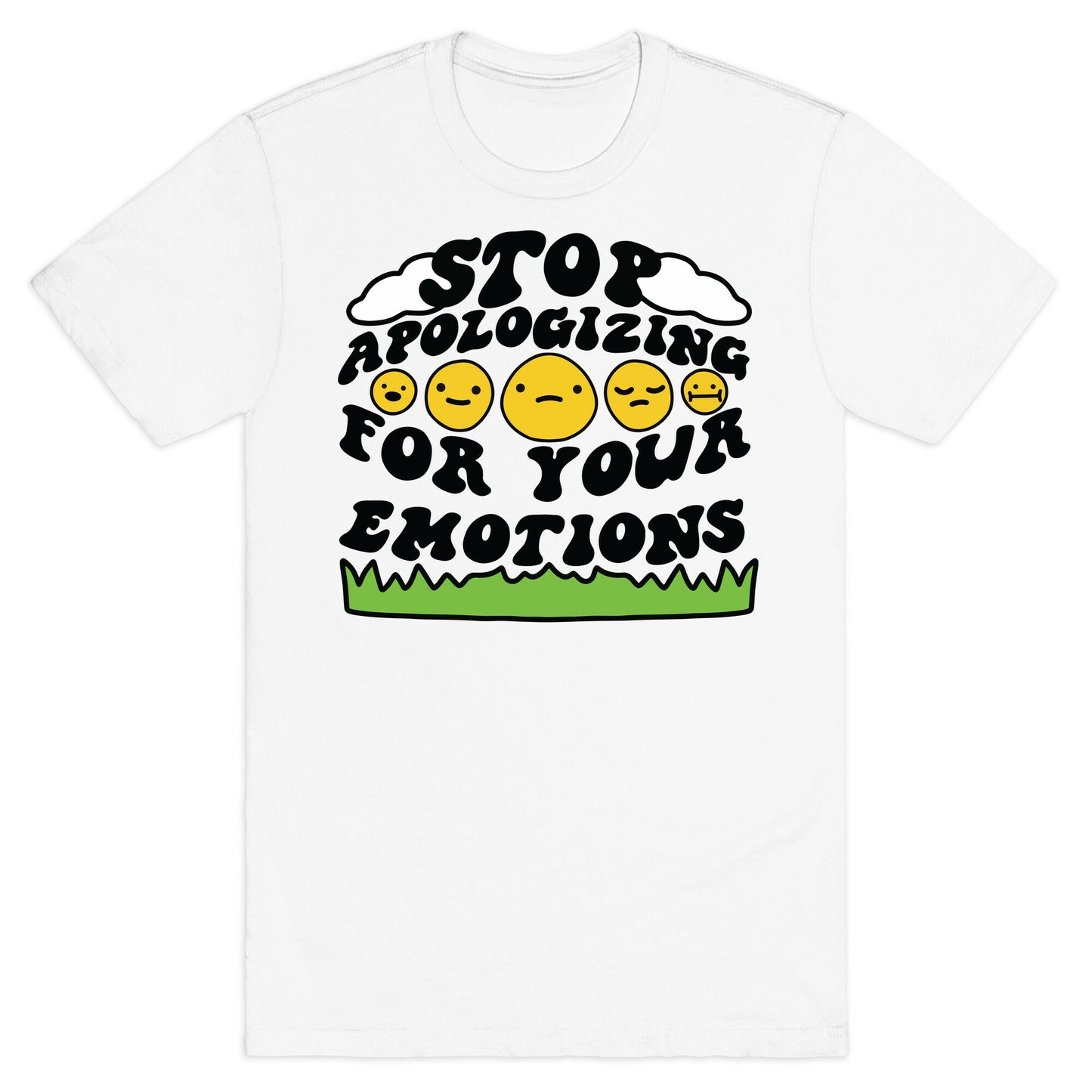 Stop Apologizing For Your Emotions T-Shirt