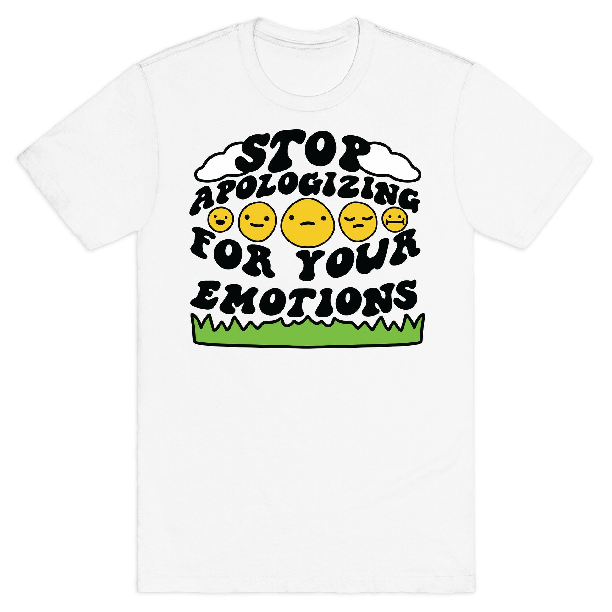 Stop Apologizing For Your Emotions T-Shirt