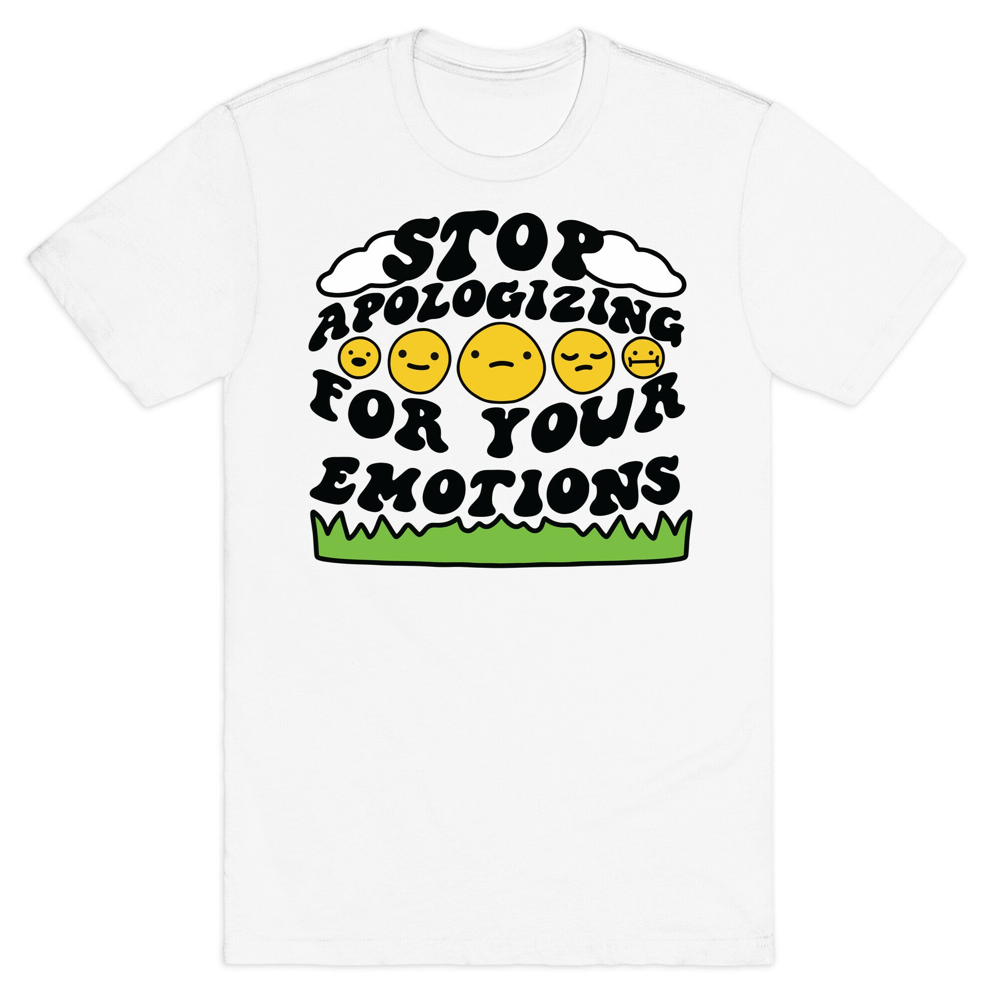 Stop Apologizing For Your Emotions T-Shirt