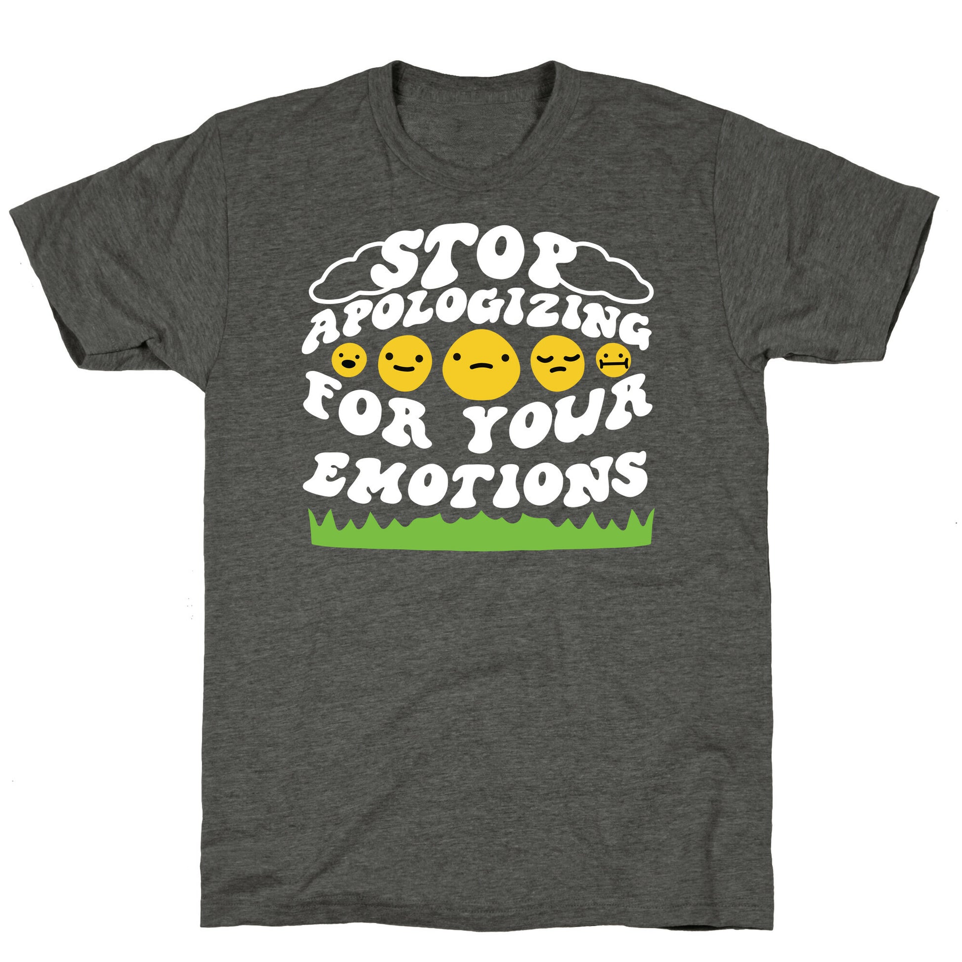 Stop Apologizing For Your Emotions Unisex Triblend Tee