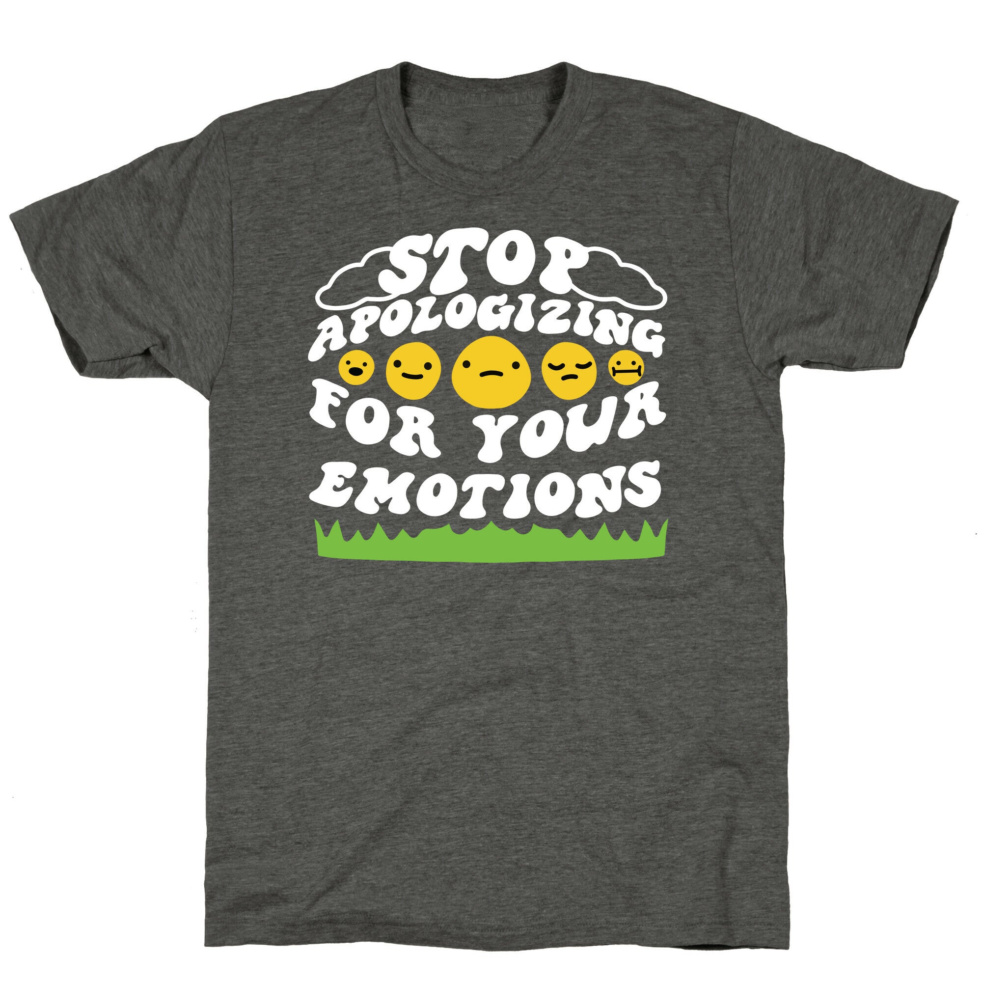Stop Apologizing For Your Emotions Unisex Triblend Tee
