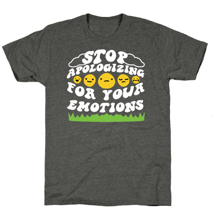 Stop Apologizing For Your Emotions Unisex Triblend Tee
