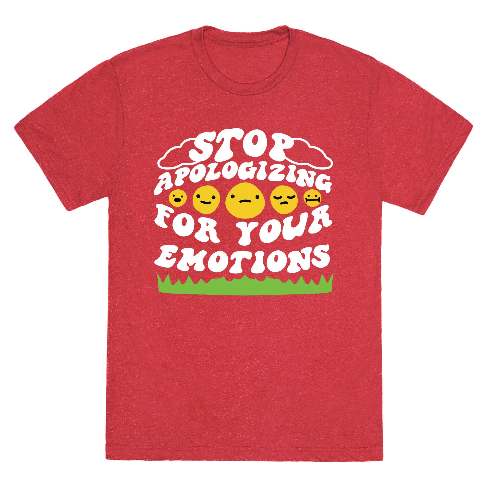 Stop Apologizing For Your Emotions Unisex Triblend Tee