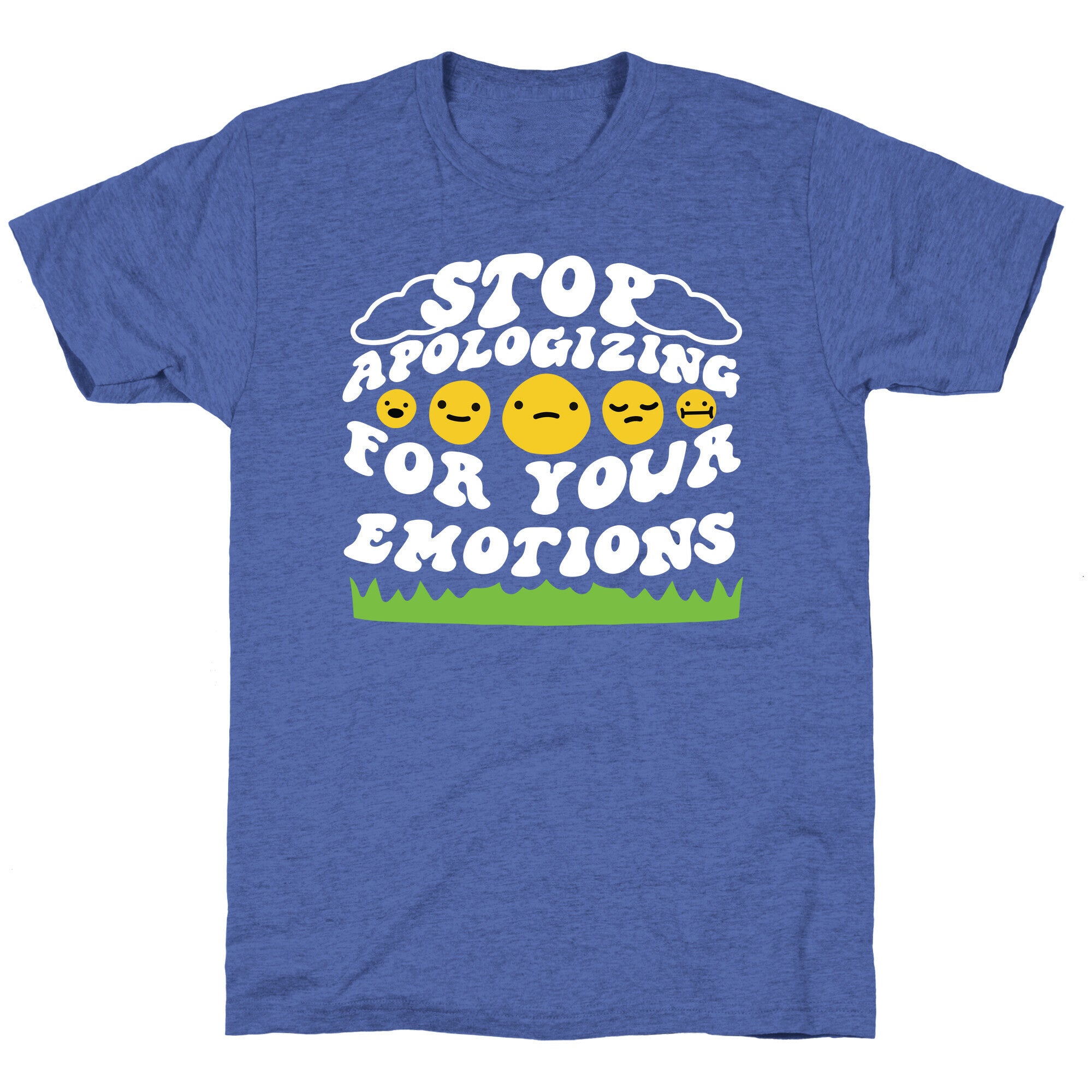 Stop Apologizing For Your Emotions Unisex Triblend Tee