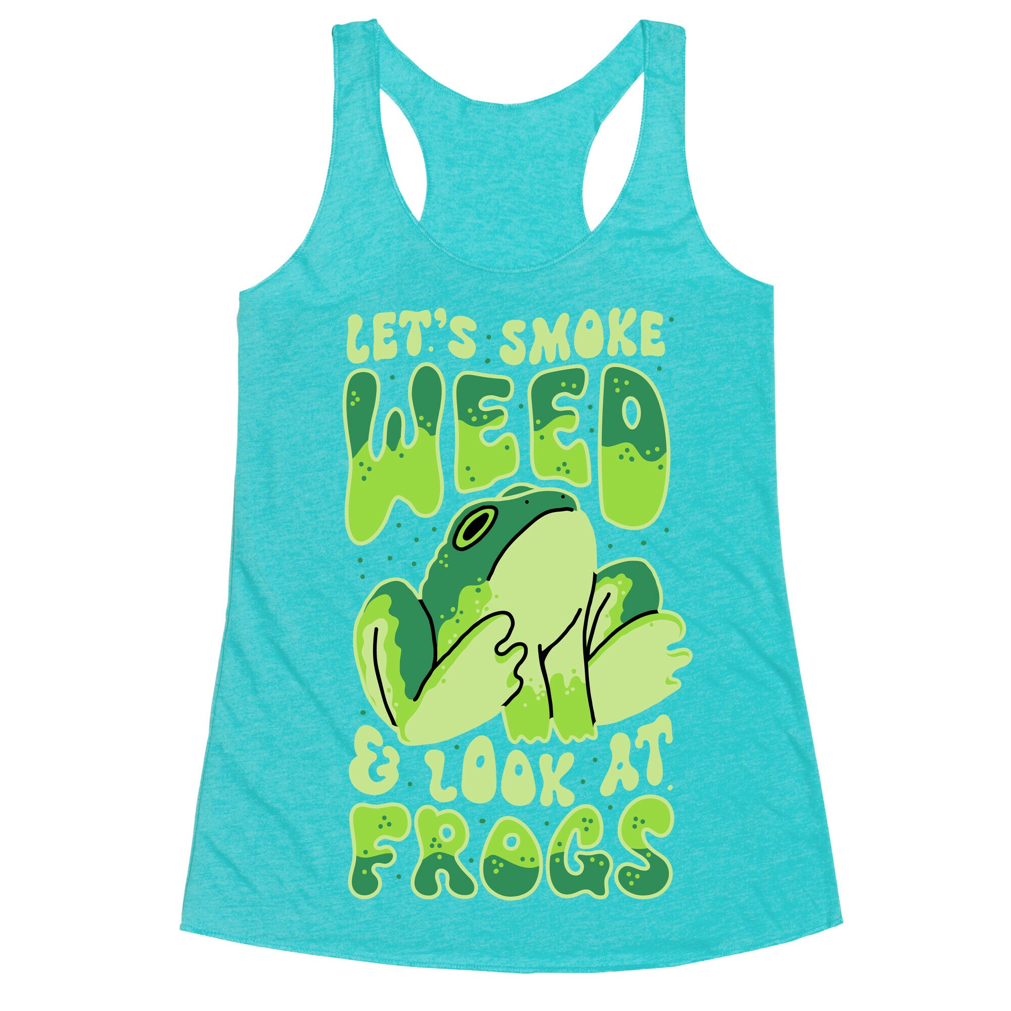Let's Smoke Weed & Look At Frogs Racerback Tank