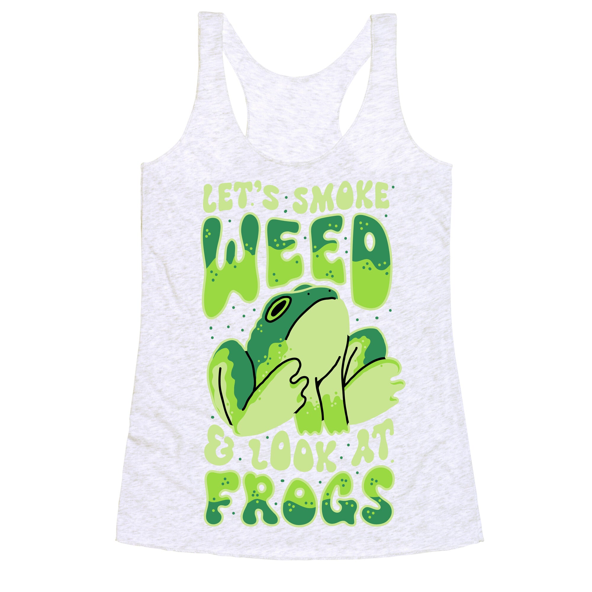 Let's Smoke Weed & Look At Frogs Racerback Tank