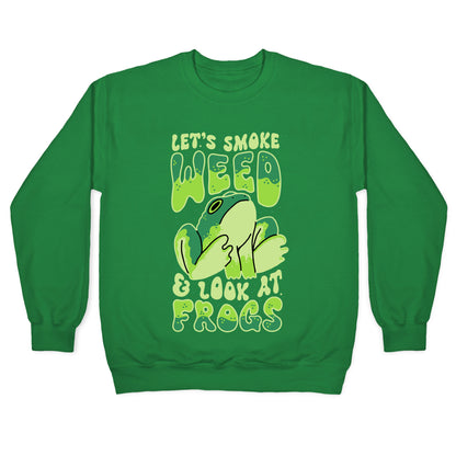 Let's Smoke Weed & Look At Frogs Crewneck Sweatshirt