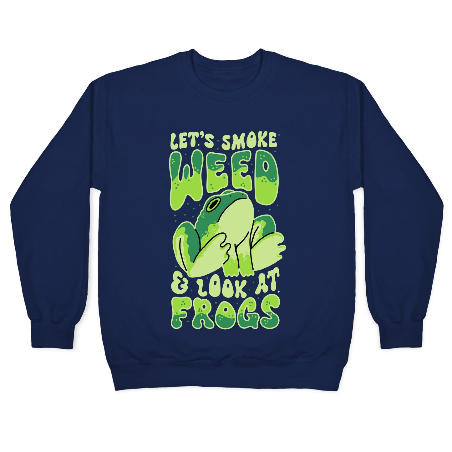 Let's Smoke Weed & Look At Frogs Crewneck Sweatshirt