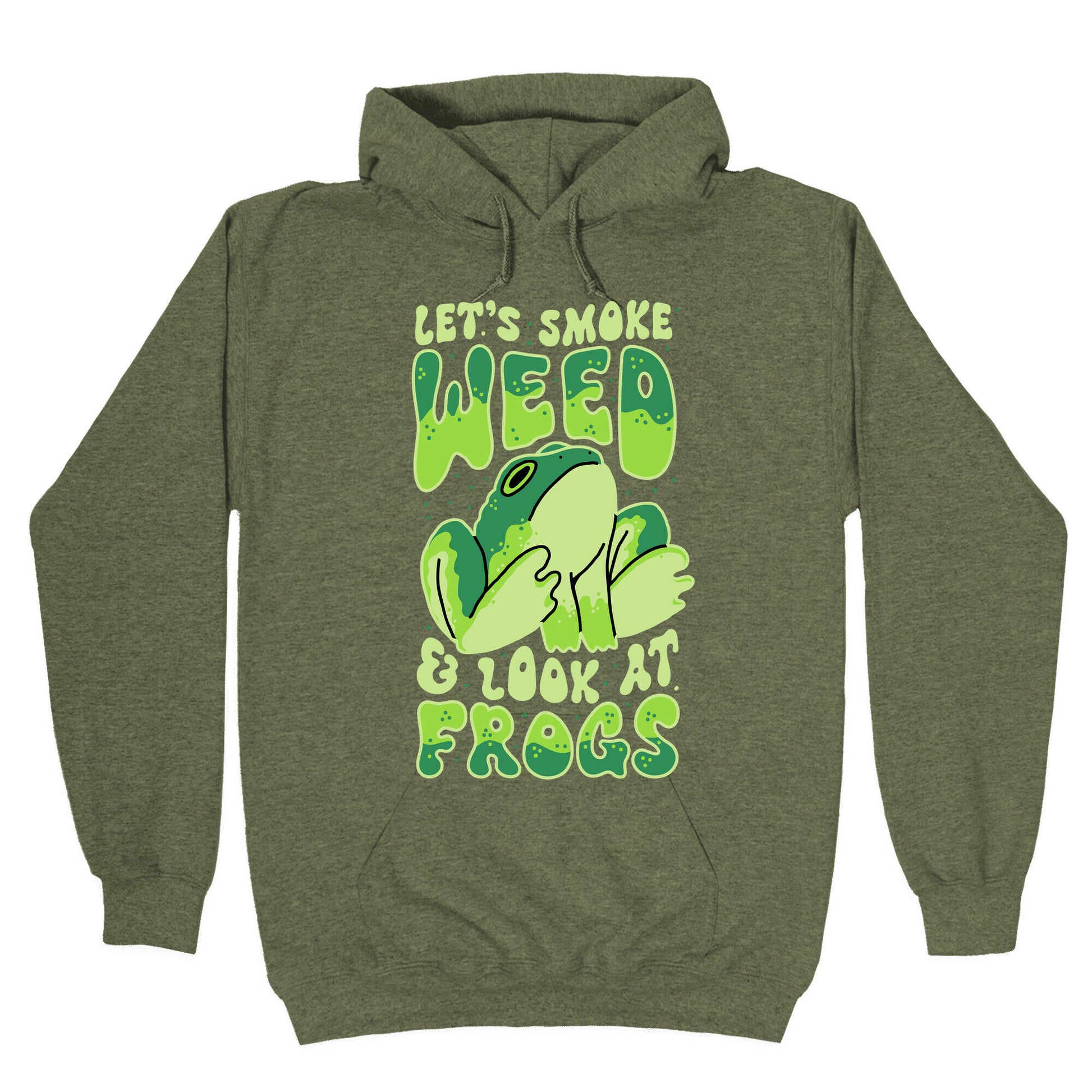 Let's Smoke Weed & Look At Frogs Hoodie