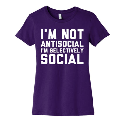 I'm Not Antisocial I'm Selectively Social Women's Cotton Tee