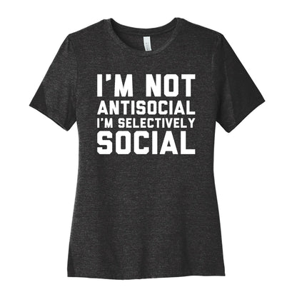 I'm Not Antisocial I'm Selectively Social Women's Cotton Tee