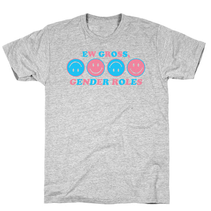 Ew Gross, Gender Roles T-Shirt