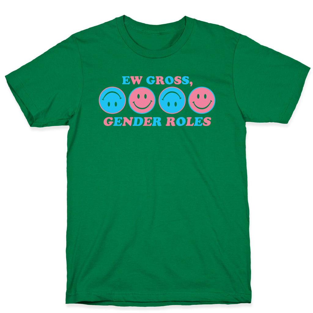 Ew Gross, Gender Roles T-Shirt