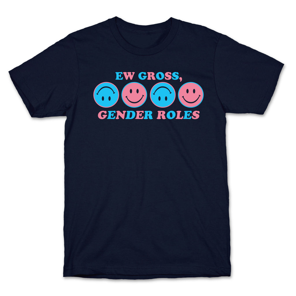 Ew Gross, Gender Roles T-Shirt