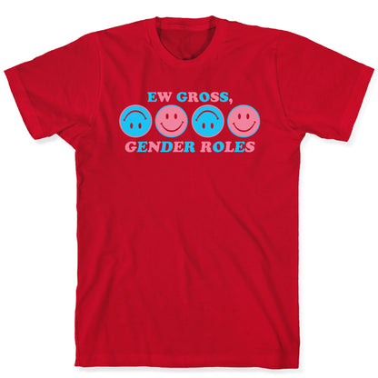 Ew Gross, Gender Roles T-Shirt