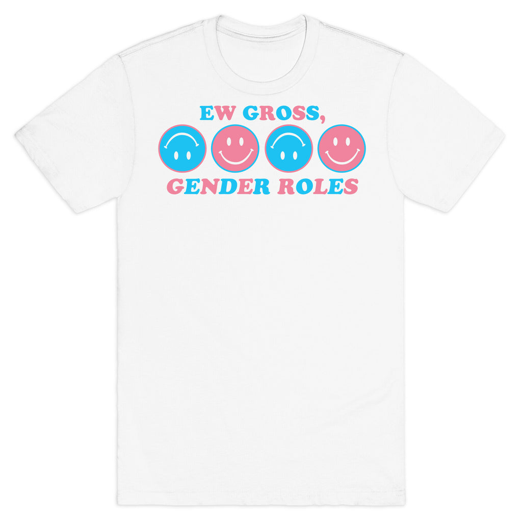Ew Gross, Gender Roles T-Shirt