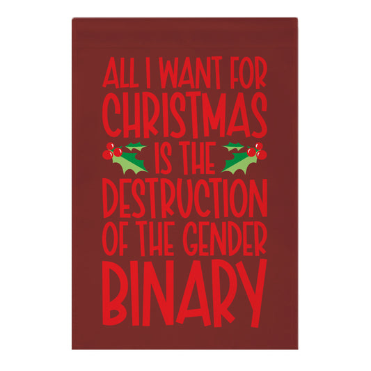 All I Want For Christmas Is The Destruction of The Gender Binary Parody Garden Flag